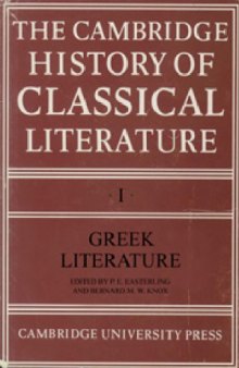 The Cambridge History of Classical Literature. Volume I  Greek Literature