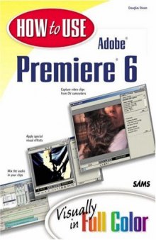 How to Use Adobe (R) Premiere R 6 
