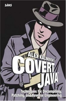 Covert Java: Techniques for Decompiling, Patching, and Reverse Engineering 