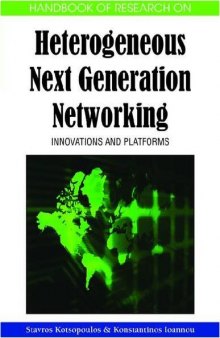 Handbook of Research on Heterogeneous Next Generation Networking: Innovations and Platforms