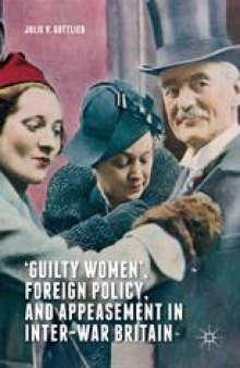 ‘Guilty Women,’ Foreign Policy, and Appeasement in Inter-War Britain