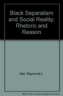Black Separatism and Social Reality. Rhetoric and Reason
