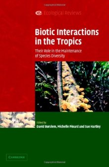 Biotic Interactions in the Tropics: Their Role in the Maintenance of Species Diversity