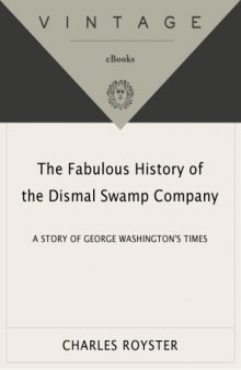 The Fabulous History of the Dismal Swamp Company: A Story of George Washington's Times   