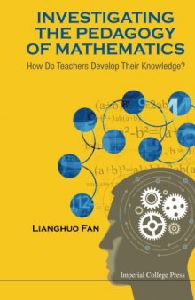 Investigating the Pedagogy of Mathematics: How Do Teachers Develop Their Knowledge?