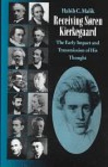 Receiving Soren Kierkegaard: The Early Impact and Transmission of His Thought