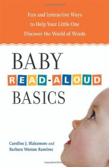 Baby Read-Aloud Basics: Fun and Interactive Ways to Help Your Little One Discover the World of Words