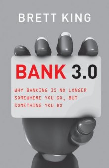 Bank 3.0: Why Banking Is No Longer Somewhere You Go But Something You Do