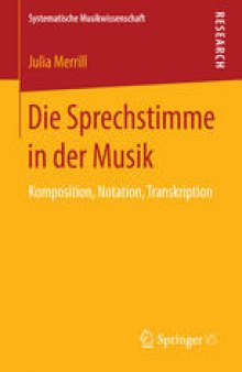 Die Sprechstimme in der Musik: Komposition, Notation, Transkription