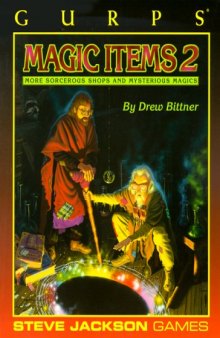 GURPS Magic Items 2: More Sorcerous Shops and Mystical Magics (GURPS: Generic Universal Role Playing System)