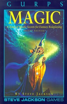 GURPS Magic: A Tome of Mystic Secrets for Fantasy Roleplaying (GURPS: Generic Universal Role Playing System)