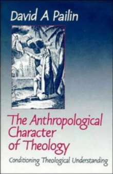 The Anthropological Character of Theology: Conditioning Theological Understanding