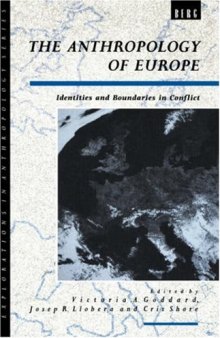 The Anthropology of Europe: Identities and Boundaries in Conflict (Explorations in Anthropology)