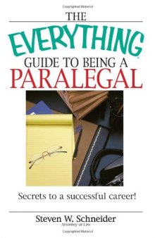 The Everything Guide To Being A Paralegal: Winning Secrets to a Successful Career! (Everything: School and Careers)