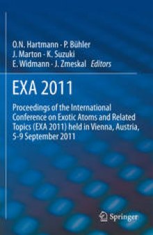 EXA 2011: Proceedings of the International Conference on Exotic Atoms and Related Topics (EXA 2011) held in Vienna, Austria, September 5-9, 2011