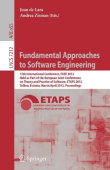 Fundamental Approaches to Software Engineering: 15th International Conference, FASE 2012, Held as Part of the European Joint Conferences on Theory and Practice of Software, ETAPS 2012, Tallinn, Estonia, March 24 - April 1, 2012. Proceedings