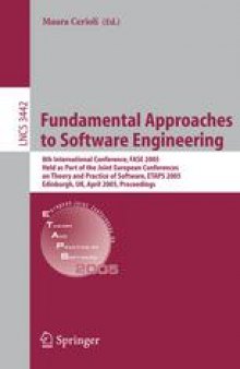 Fundamental Approaches to Software Engineering: 8th International Conference, FASE 2005, Held as Part of the Joint European Conferences on Theory and Practice of Software, ETAPS 2005, Edinburgh, UK, April 4-8, 2005. Proceedings