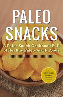 Paleo Snacks A Paleo Snack Cookbook Full of Healthy Paleo Snack Foods