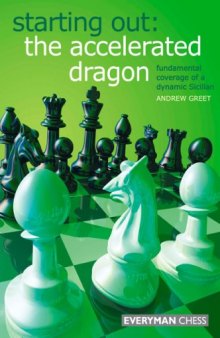 Starting Out: The Accelerated Dragon: Fundamental coverage of a dynamic Sicilian