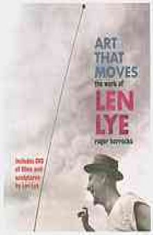 Art that moves : the work of Len Lye