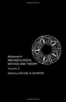 Advances in Archaeological Method and Theory, Volume 6