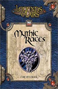 Legends & Lairs: Mythic Races - Character Race Compendium (Dungeons & Dragons   d20)
