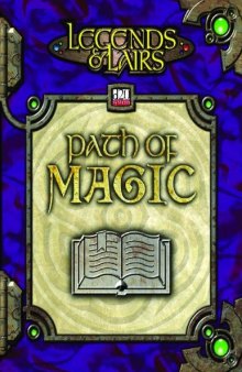 Path of Magic: A Character Resource for Bards, Sorcerers, and Wizards (Legends & Lairs, d20 System)