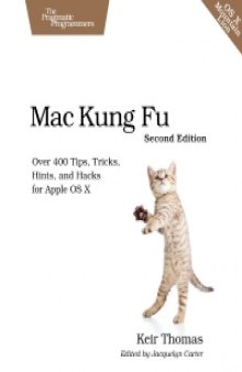 Mac Kung Fu, 2nd edition: Over 400 Tips, Tricks, Hints, and Hacks for Apple OS X