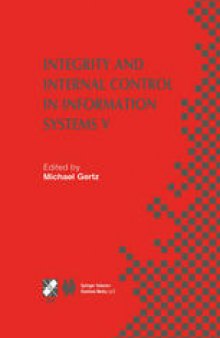 Integrity and Internal Control in Information Systems V: IFIP TC11 / WG11.5 Fifth Working Conference on Integrity and Internal Control in Information Systems (IICIS) November 11–12, 2002, Bonn, Germany