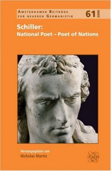 Schiller: National Poet--Poet of Nations: A Birmingham Symposium (Amsterdamer Beitraege zur neueren Germanistik 61) (Amsterdamer Beitr'age Zur Neueren Germanistik,)