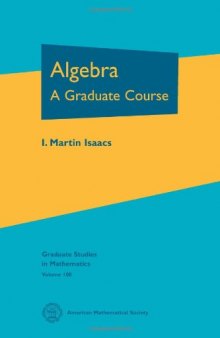 Algebra: A Graduate Course (Graduate Studies in Mathematics)  