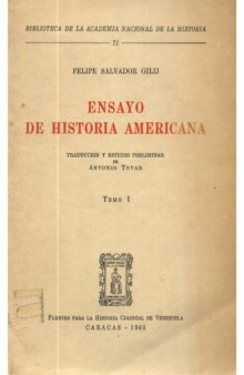 Ensayo de historia americana 1: De la historia geográfica y natural de la provincia del Orinoco  