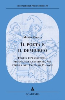 Il Poeta e il Demiurgo. Teoria e prassi della produzione letteraria nel Timeo e nel Crizia di Platone