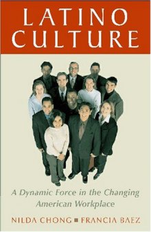 Latino Culture: A Dynamic Force in the Changing American Workplace