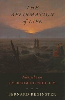 The affirmation of life : Nietzsche on overcoming nihilism