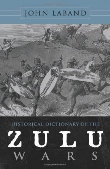 Historical Dictionary of the Zulu Wars (Historical Dictionaries of War, Revolution, and Civil Unrest)