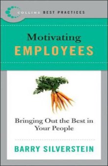Motivating Employees : Bringing Out the Best in Your People