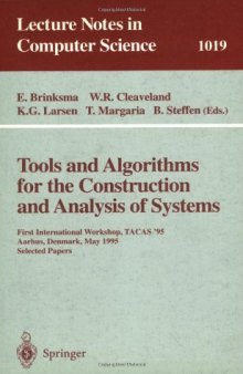 Tools and Algorithms for the Construction and Analysis of Systems: First International Workshop, TACAS '95 Aarhus, Denmark, May 19–20, 1995 Selected Papers