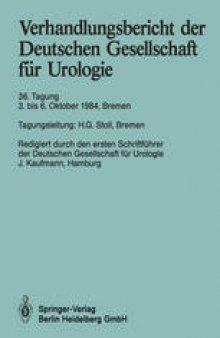 Verhandlungsbericht der Deutschen Gesellschaft für Urologie: 36. Tagung 3. bis 6. Oktober 1984, Bremen