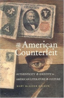 The American Counterfeit: Authenticity and Identity in American Literature and Culture 