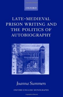 Late-Medieval Prison Writing and the Politics of Autobiography (Oxford English Monographs)