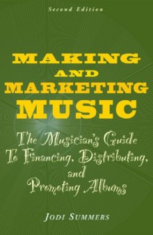 Making and Marketing Music: The Musician's Guide to Financing, Distributuing and Promoting Albums