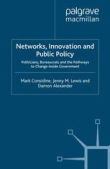 Networks, Innovation and Public Policy: Politicians, Bureaucrats and the Pathways to Change inside Government