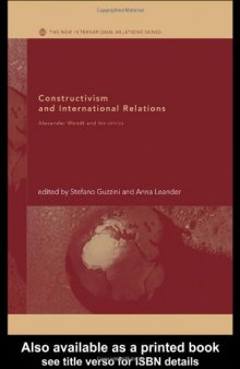 Constructivism and International Relations  Alexander Wendt and his Critics (The New International Relations)