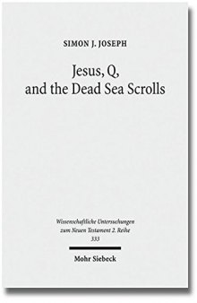 Jesus, Q, and the Dead Sea Scrolls: A Judaic Approach to Q