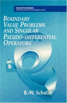 Boundary Value Problems and Singular Pseudo-Differential Operators (Pure and Applied Mathematics: A Wiley Series of Texts, Monographs and Tracts)