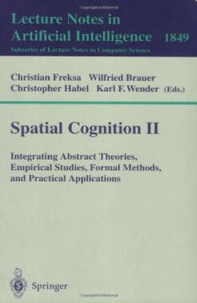 Spatial Cognition II: Integrating Abstract Theories, Empirical Studies, Formal Methods, and Practical Applications