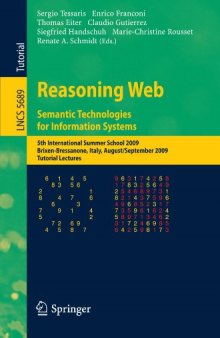 Reasoning Web. Semantic Technologies for Information Systems: 5th International Summer School 2009, Brixen-Bressanone, Italy, August 30 - September 4, 2009, Tutorial Lectures