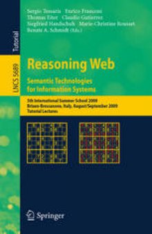 Reasoning Web. Semantic Technologies for Information Systems: 5th International Summer School 2009, Brixen-Bressanone, Italy, August 30 - September 4, 2009, Tutorial Lectures