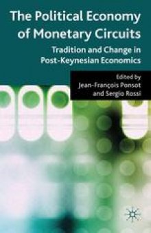 The Political Economy of Monetary Circuits: Tradition and Change in Post-Keynesian Economics